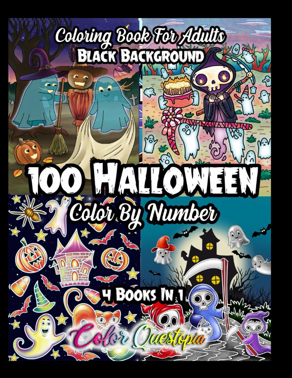 100 Halloween Color by Number Coloring Book For Adults - 4 Books In 1 BLACK BACKGROUND: Cute and Spooky Numbered Designs For Scary Fun Times (Color By Number For Adults)