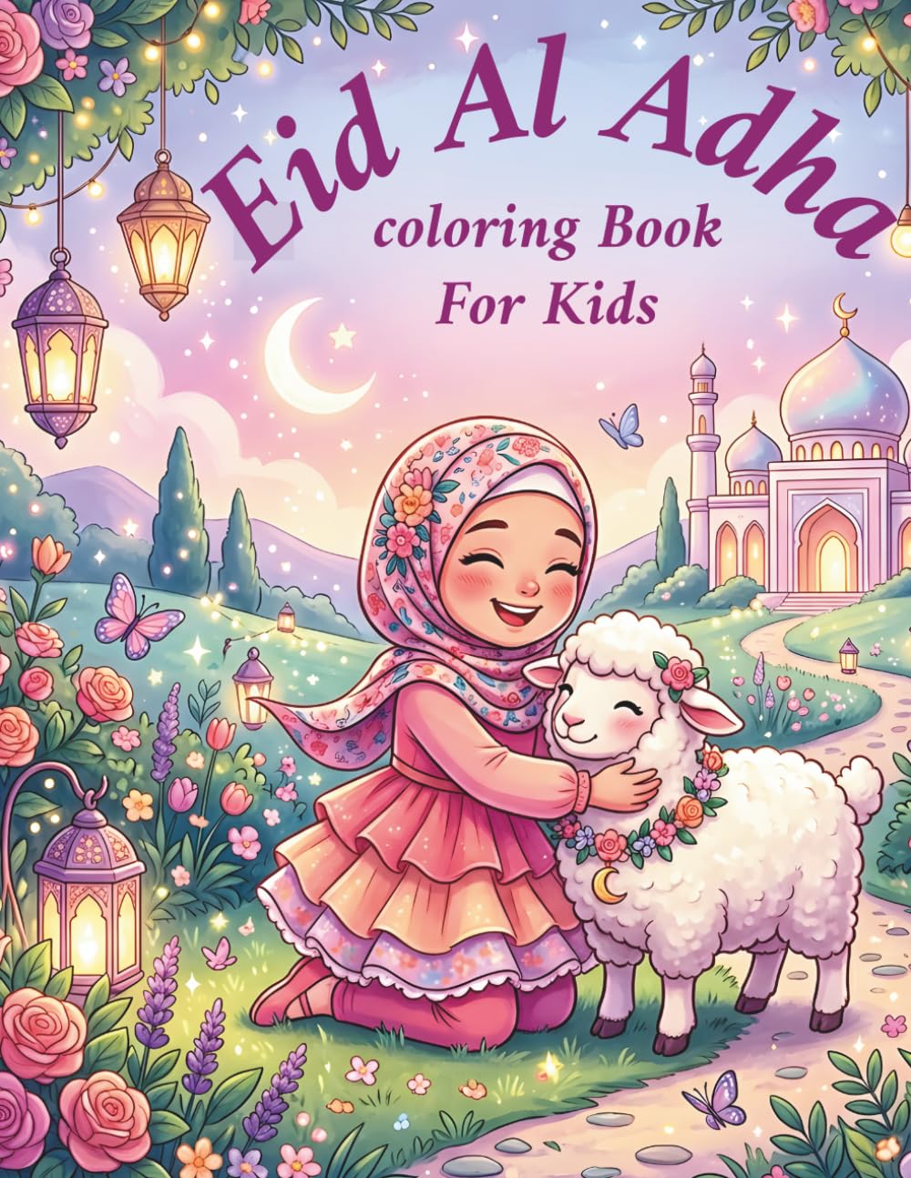 Eid Al-Adha Coloring Book for Kids: A Joyful Collection of Cute Sheep, Family Scenes & Eid Traditions for Creative Kids , Eid Al - Adha Coloring Book ... & Fun Holiday Activities for Kids Ages 4–8