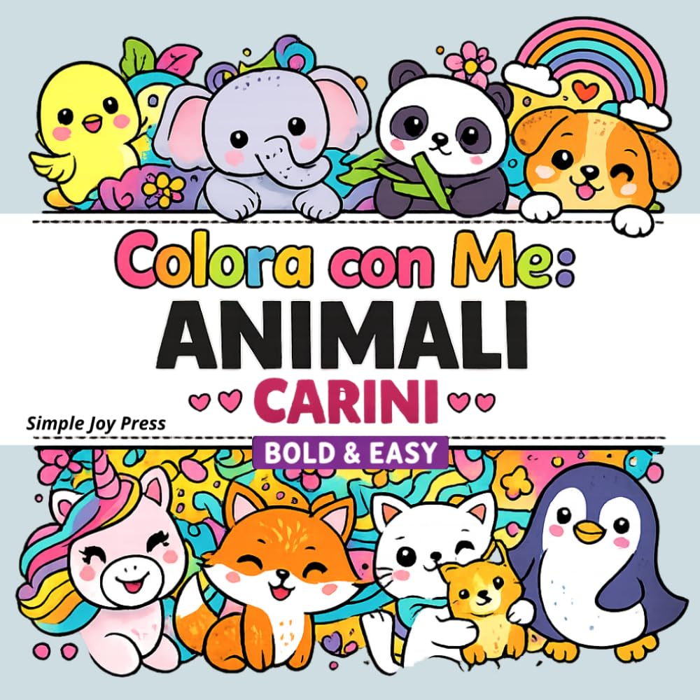 Colora con Me. Animali Carini: Disegni Facili e Adorabili da Colorare • Per Tutte le Età • Stile Bold & Easy (Simple Joy Press – Colora con Me)
