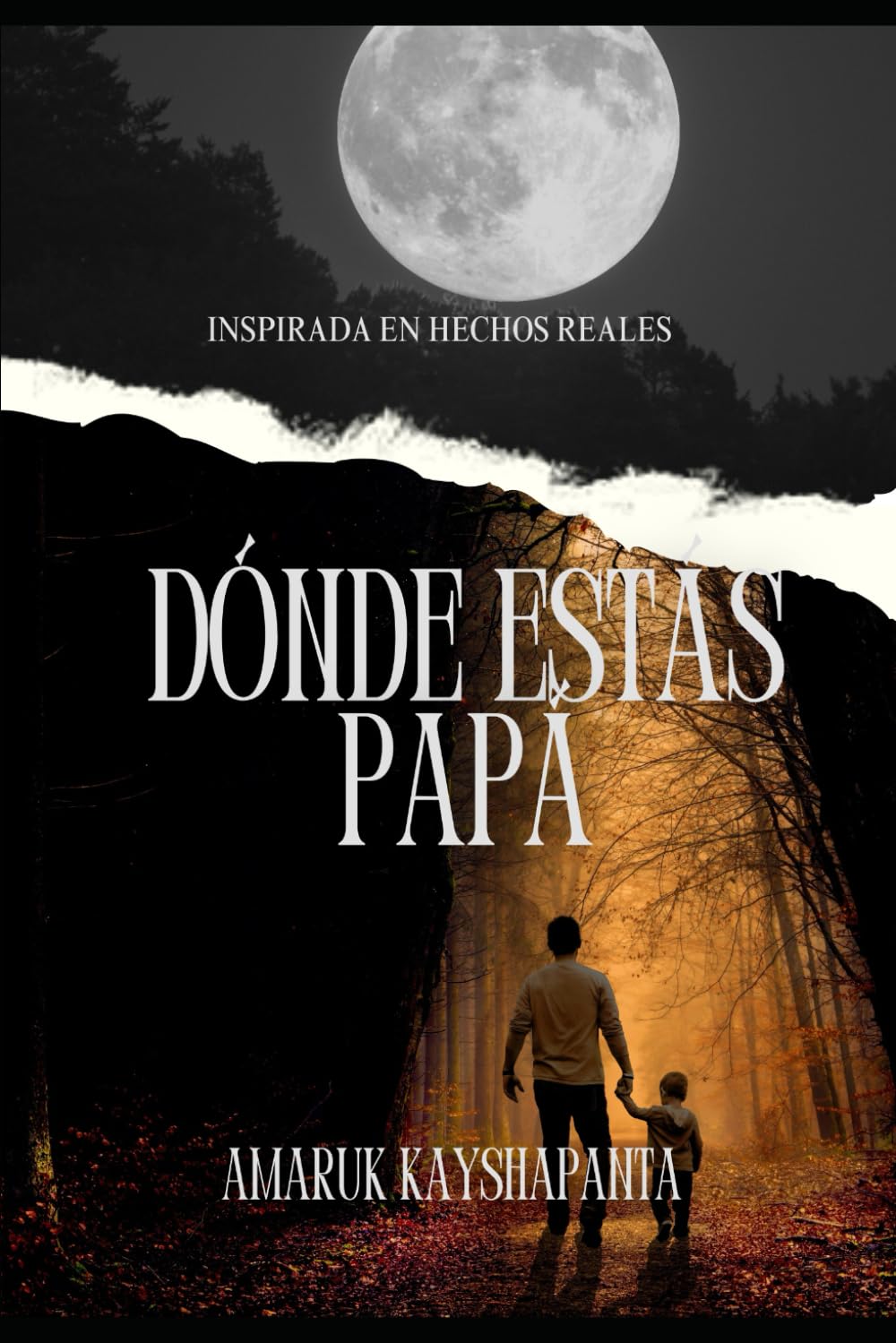 Dónde estás papá: Inspirada en hechos reales