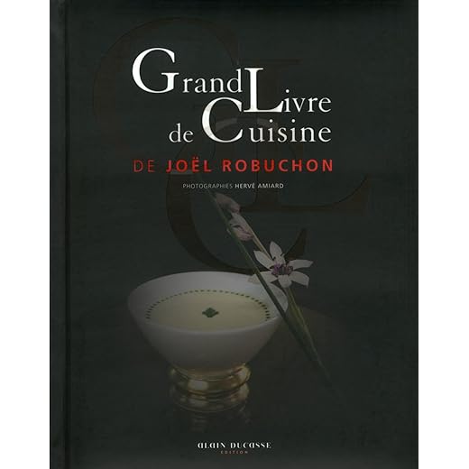 Grand Livre de Cuisine de Joël Robuchon (French Edition)