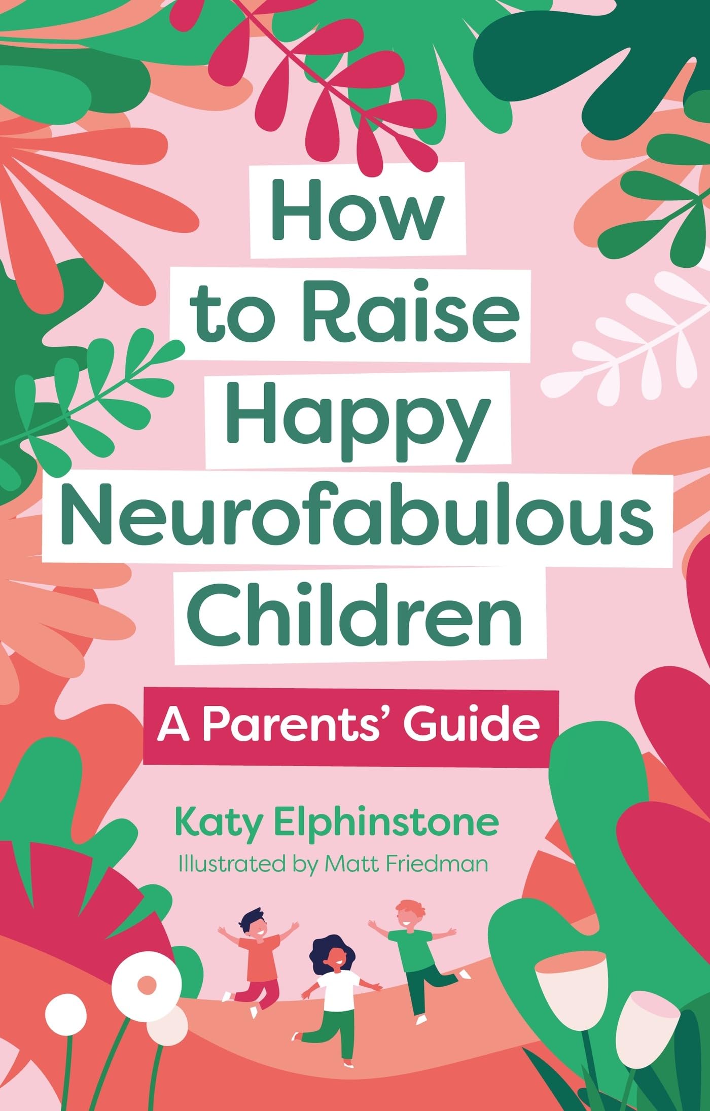 How to Raise Happy Neurofabulous Children by Katy Elphinstone PAPERBACK