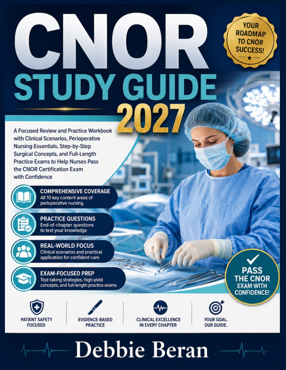 CNOR STUDY GUIDE 2027: A Focused Review and Practice Workbook with Clinical Scenarios, Perioperative Nursing Essentials, Step-by-Step Surgical Concepts, and Full-Length Practice Exams to Help Nurses