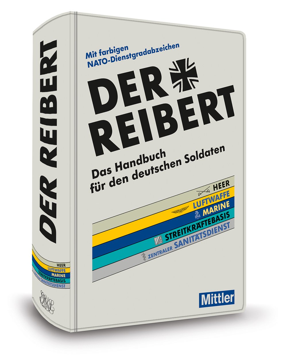 Der Reibert. Heer/Luftwaffe/Marine/Streitkräftebasis/Zentraler Sanitätsdienst: Das Handbuch für den deutschen Soldaten. Mit farbigen NATO-Dienstgradabzeichen Paperback – 15 Mar. 2012