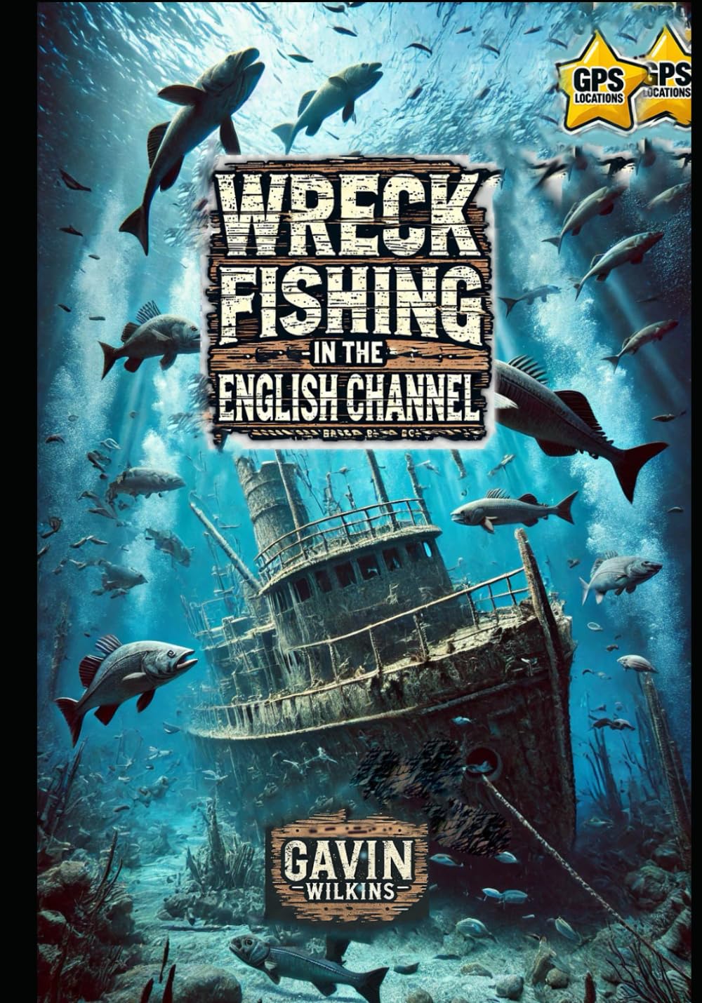 Wreck Fishing in the English Channel:: A Comprehensive Guide for the Elite Angler