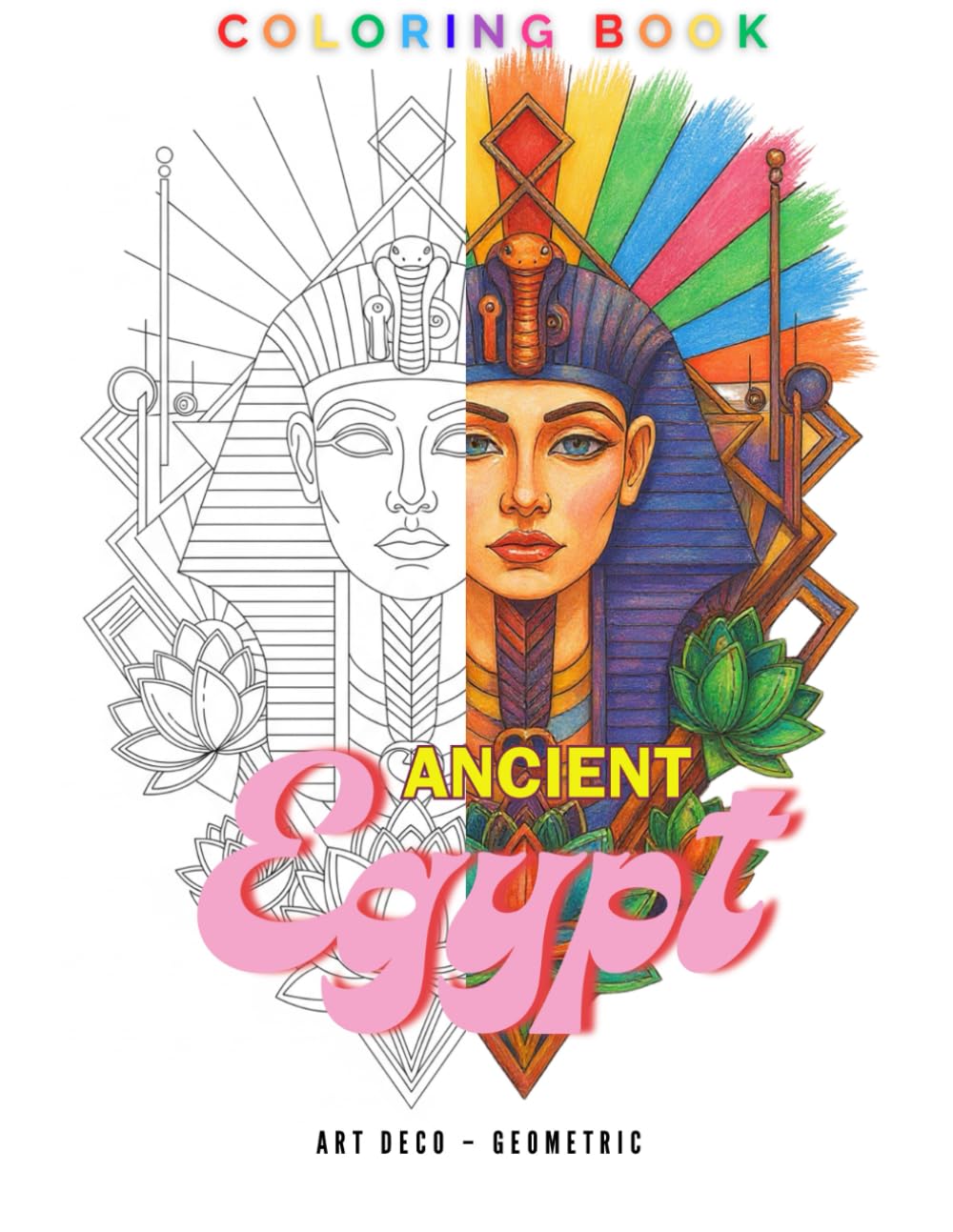 Ancient Egypt Art Deco: Geometric Coloring Book: A Coloring Book Inspired by the Art, Symbols, and Myths of Ancient Egypt (Art Deco Coloring Collection)