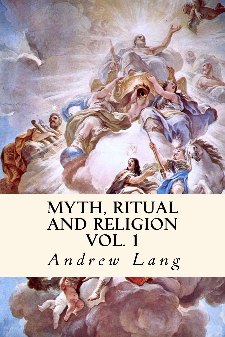 Myth, Ritual and Religion: Volume 1
