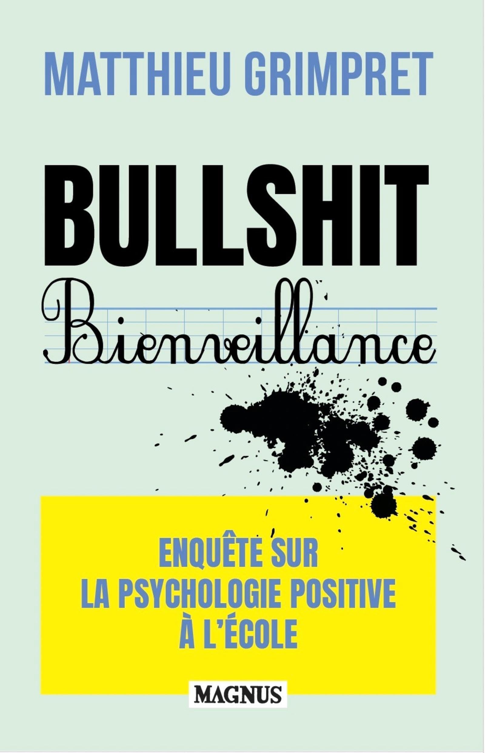 Bullshit Bienveillance: Enquête sur la psychologie positive à l'école