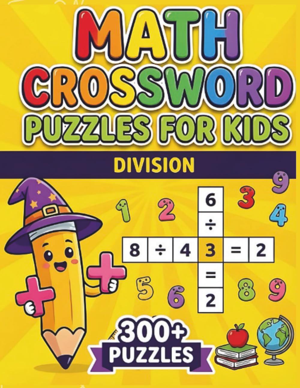 Math Crossword Puzzles for Kids: 300+ Division Math Puzzle Challenges (Math Crossword Puzzles for Kids ( A Puzzle-Based Math Workbook Series for Classroom Learning ))