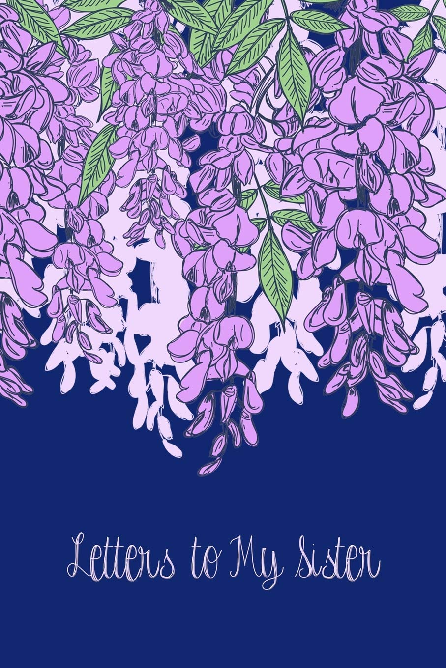 Grief Journal : Letters to My Sister: 6x9 College Ruled Notebook
