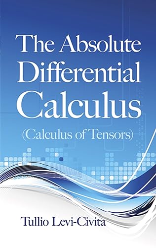 The Absolute Differential Calculus (Calculus of Tensors) (Dover Books on MaTHEMA 1.4tics)