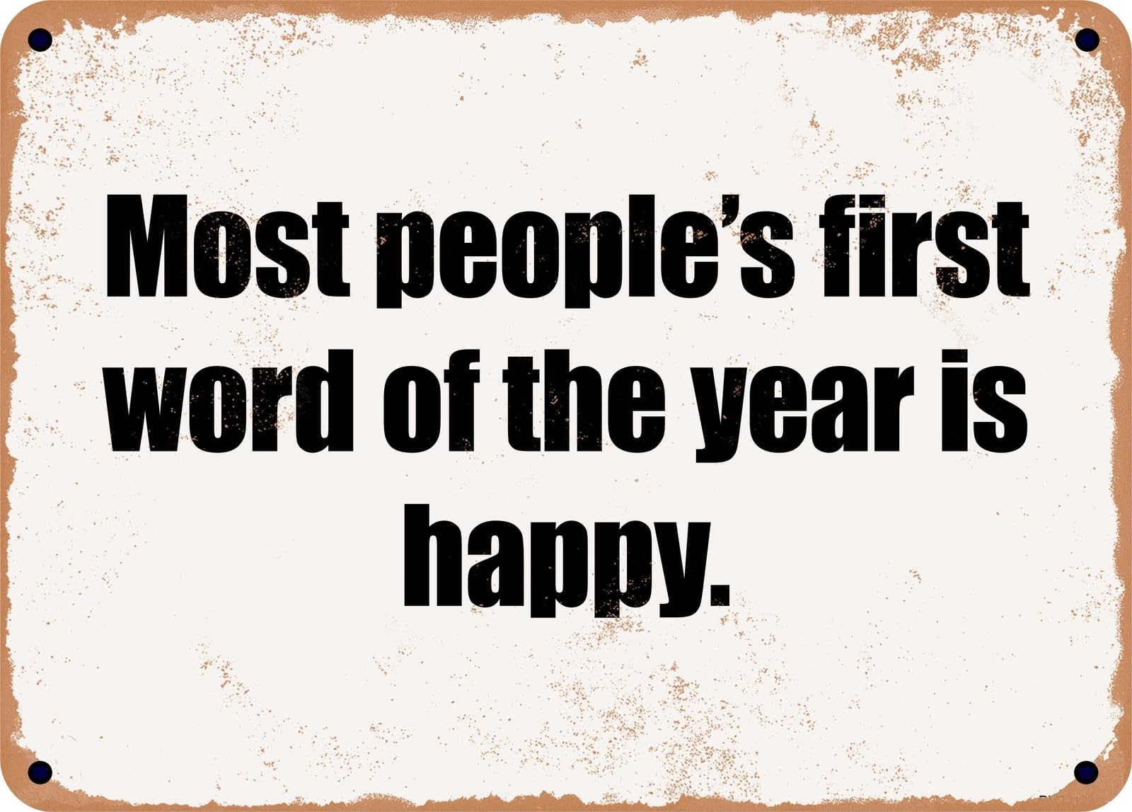 Miaomansenstore Metal Sign - Most People's First Word Of The Year Is Happy Home Decor