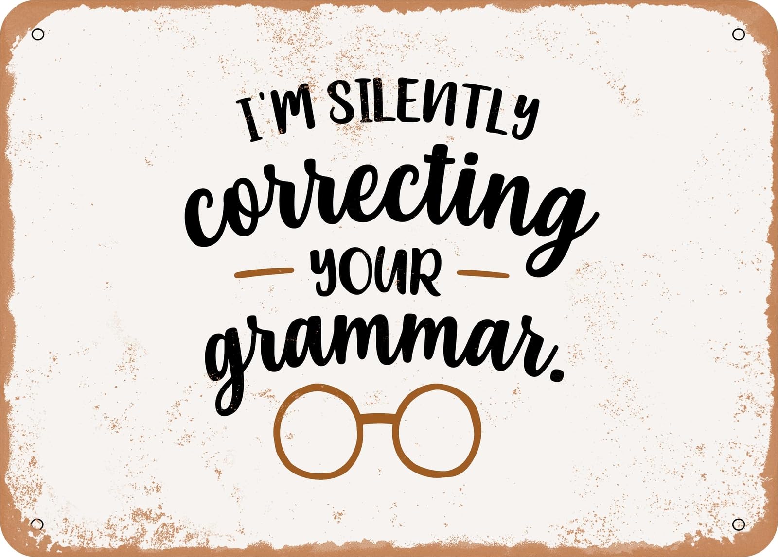 Miaomansenstore Metal Sign - I'm Silently Correcting Your Grammar - Vintage Look Sign Home Decor