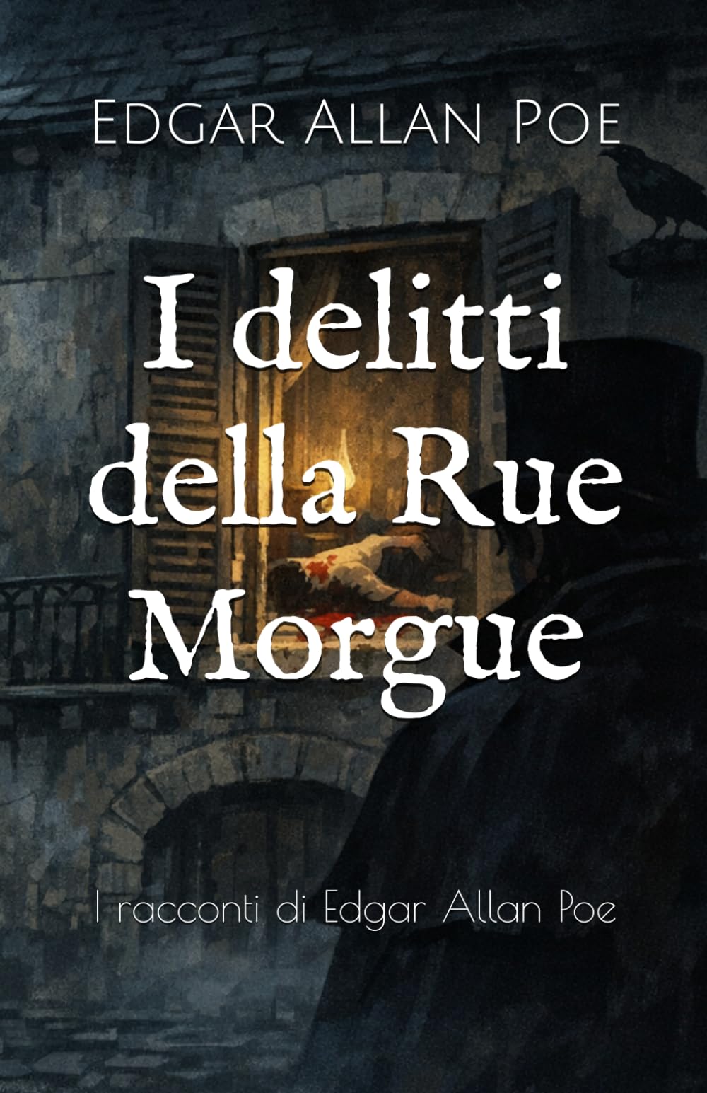 I delitti della Rue Morgue: I racconti di Edgar Allan Poe