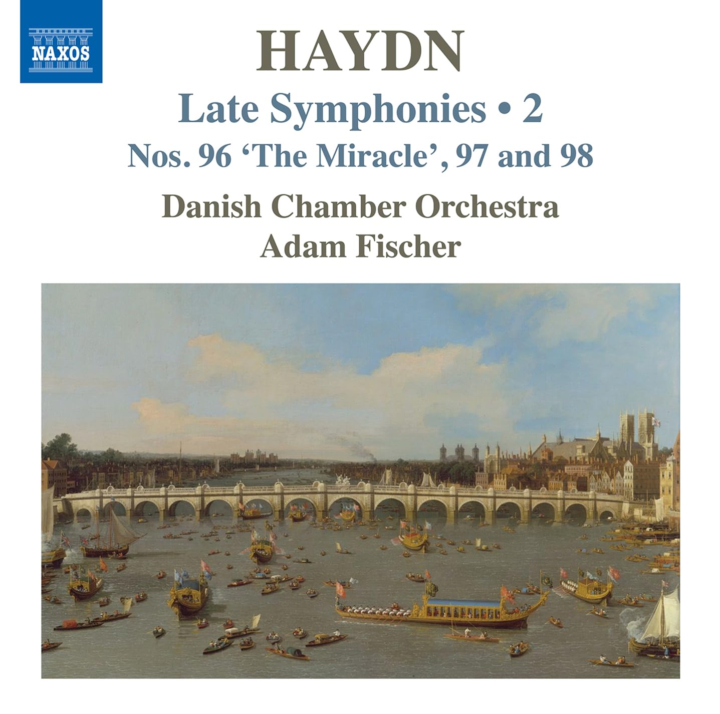 Franz Joseph Haydn: Late Symphonies (Nos. 96 'The Miracle', 97 and 98), Vol. 2