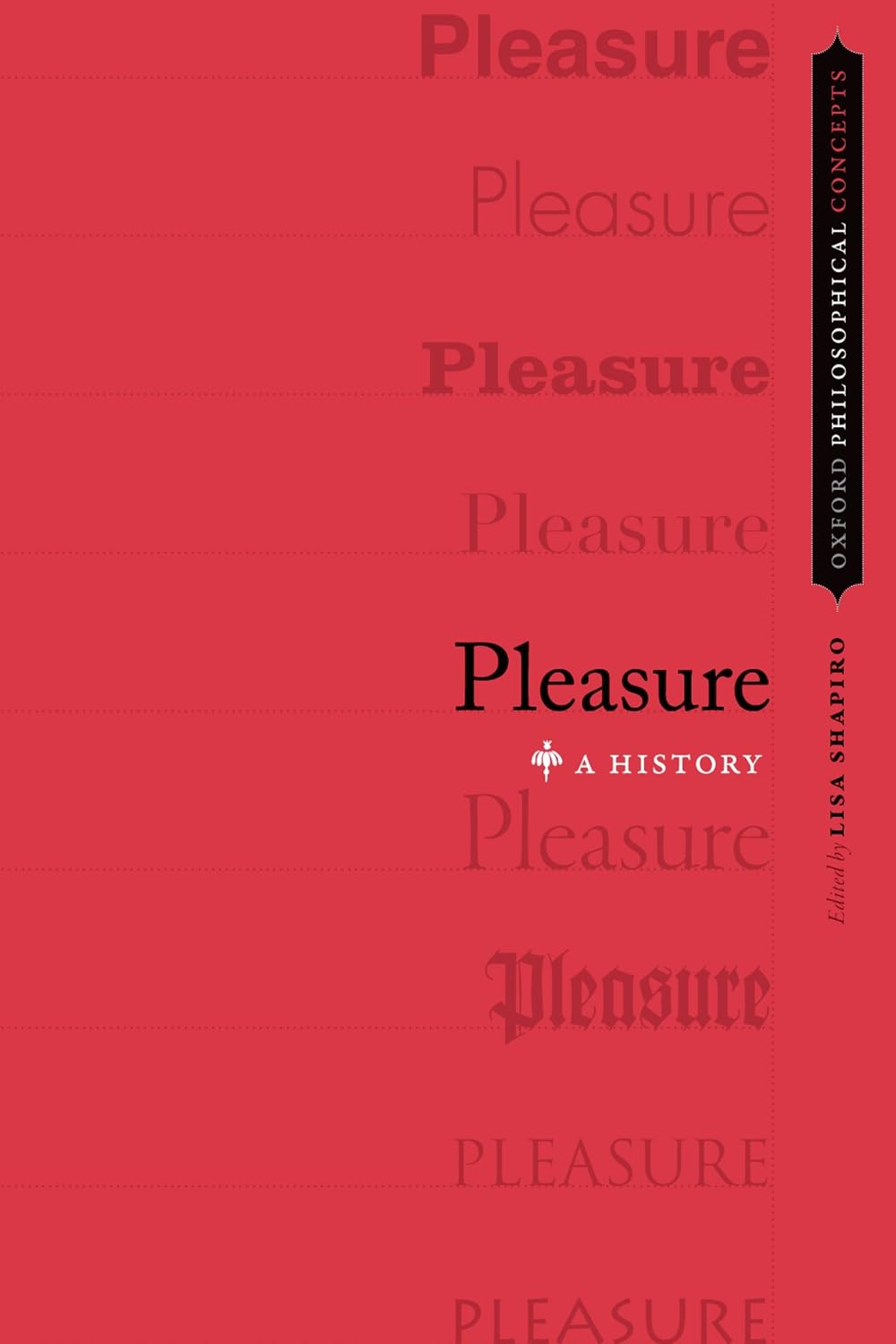 Pleasure: A History (Oxford Philosophical Concepts)