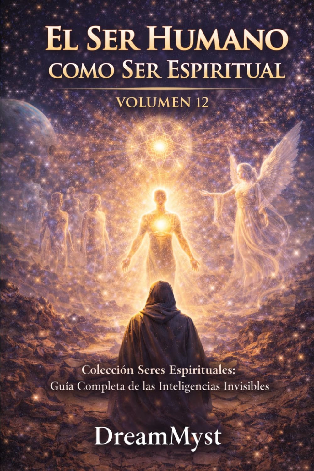 EL SER HUMANO COMO SER ESPIRITUAL: Guía Completa de las Inteligencias Invisibles (VOLUMEN 12)