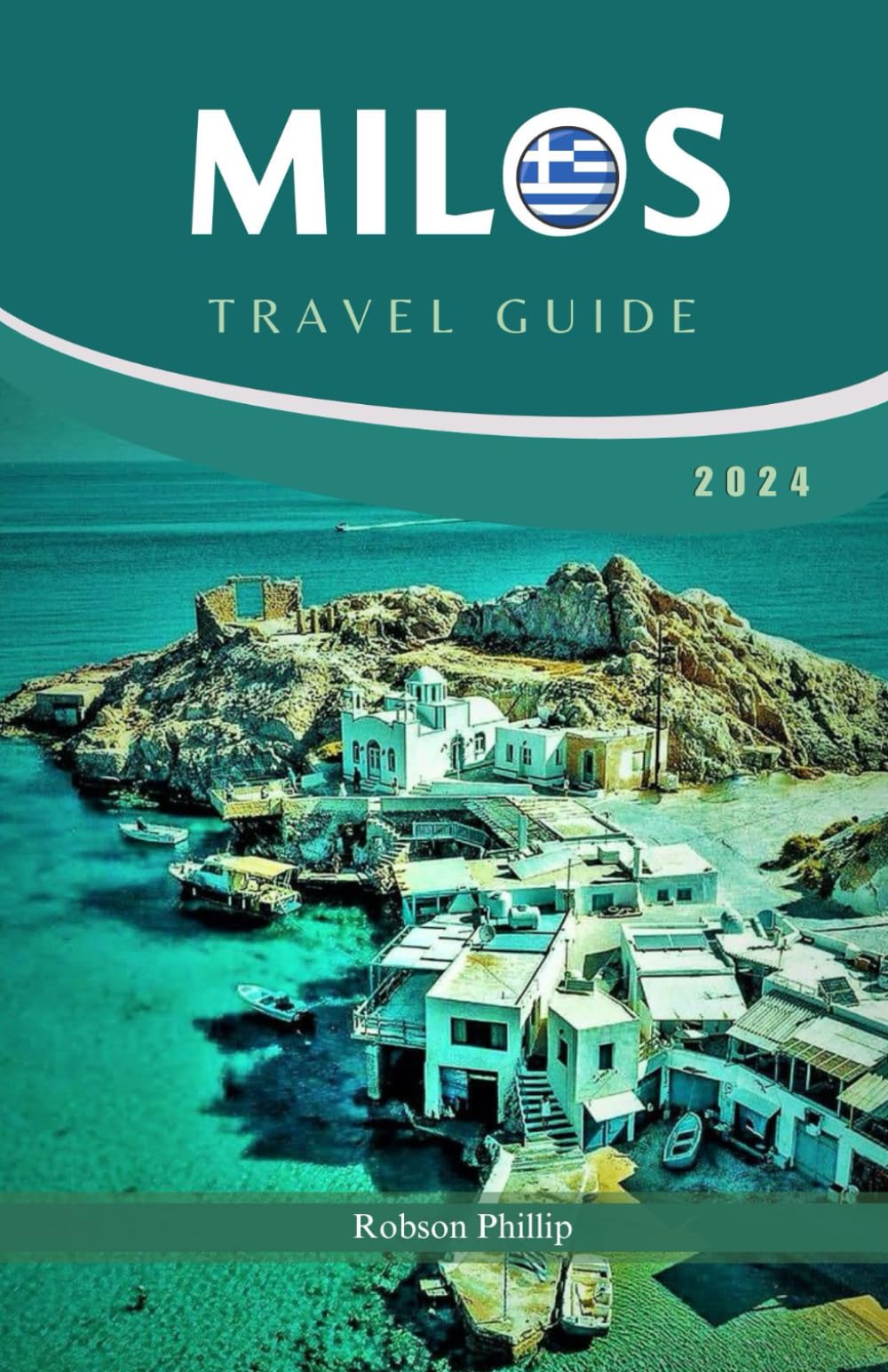 MILOS TRAVEL GUIDE 2024: The Complete Guide to Milos: Where to Stay, Eat, and Explore The Hidden Gems of Aegean (DiscoverMore Guide)