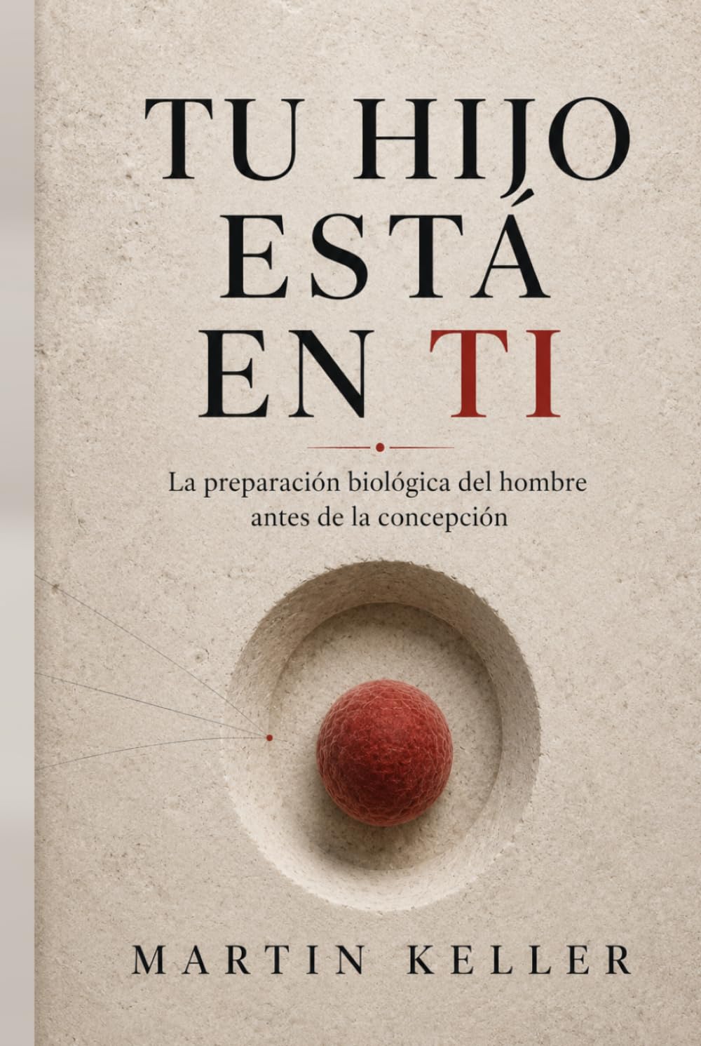 Tu hijo está en ti: La preparación biológica del hombre antes de la concepción