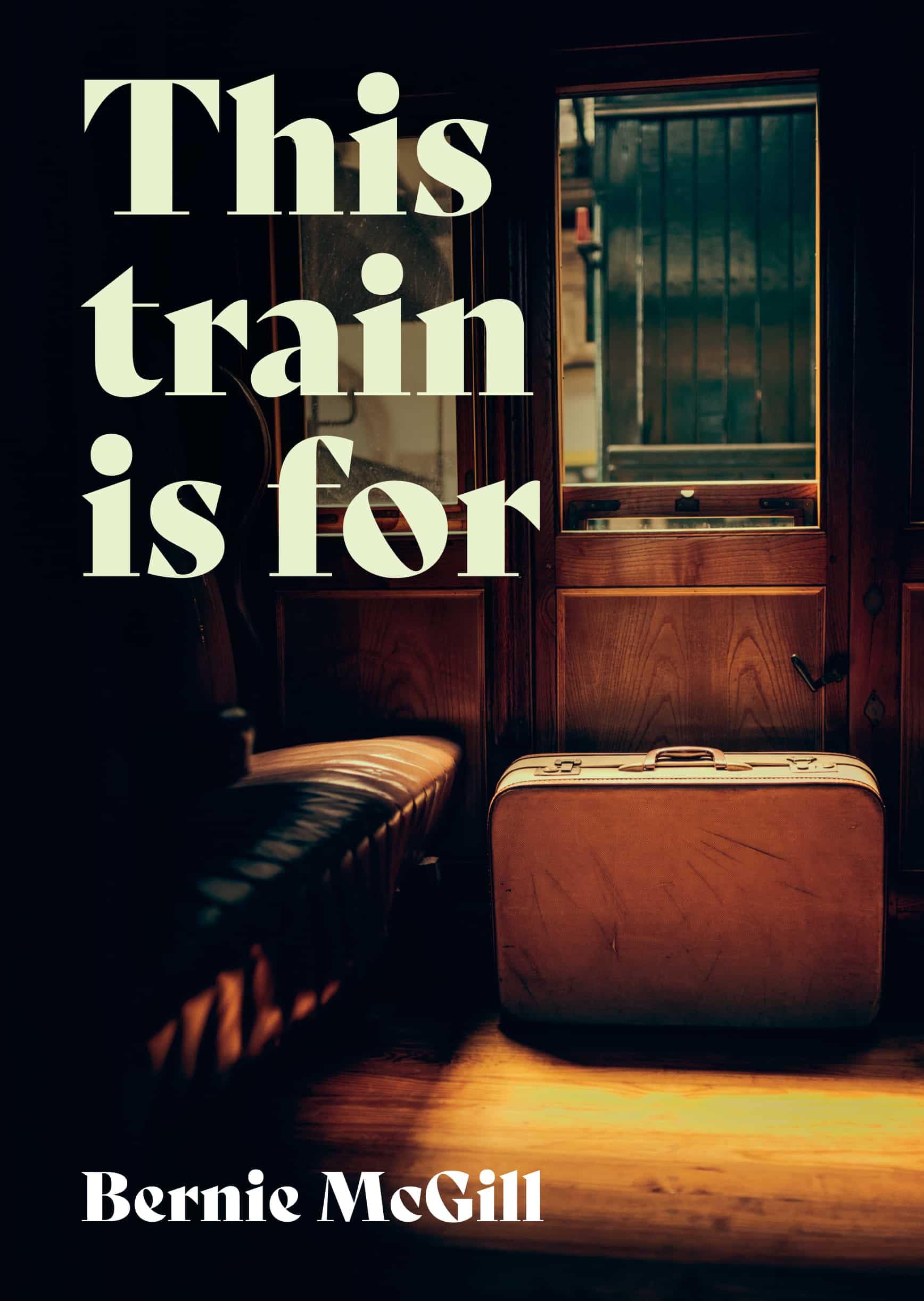 This Train Is For... by Bernie McGill (Paperback Book)