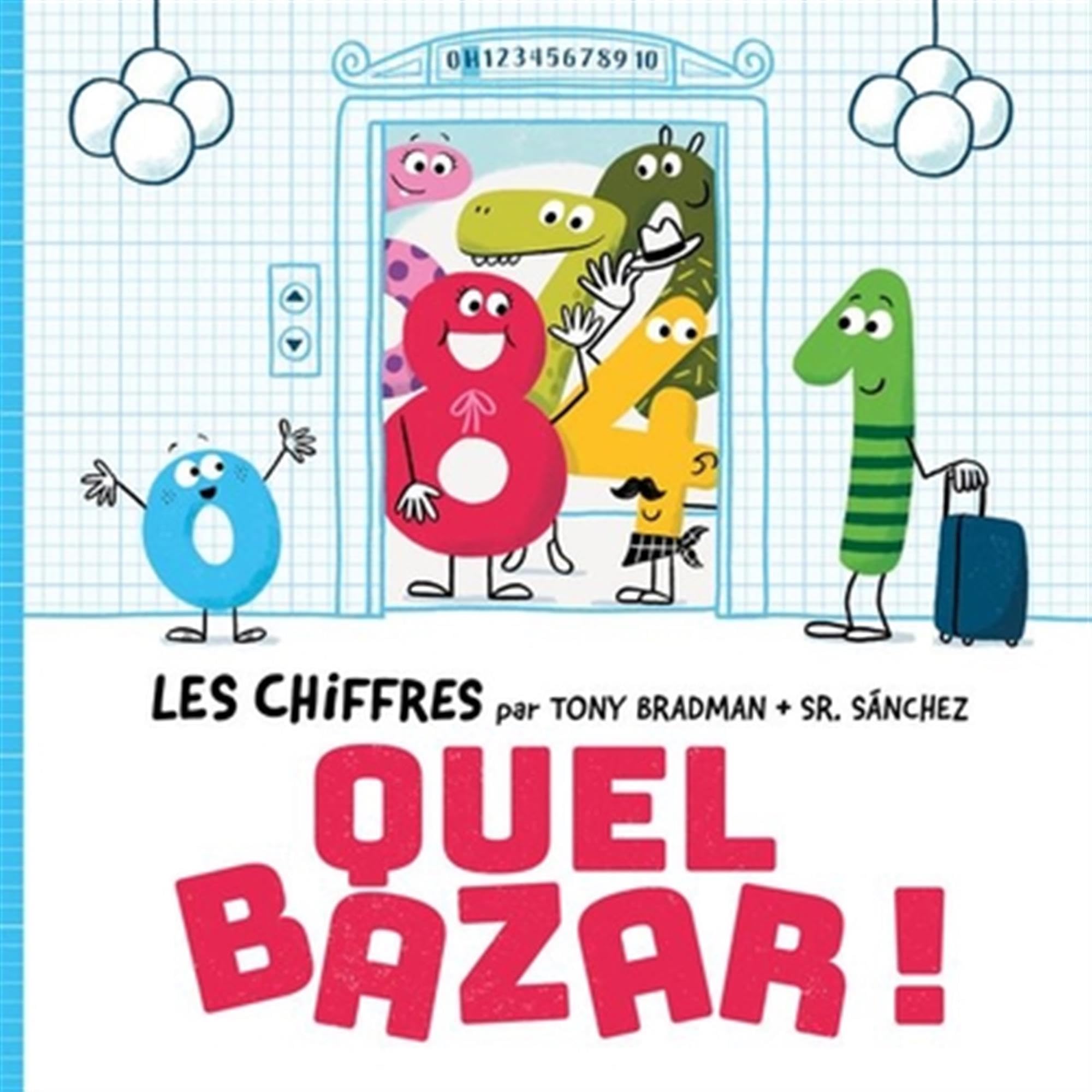 Les chiffres - Quel bazar ! Tony Bradman and Miguel �ngel S�nchez