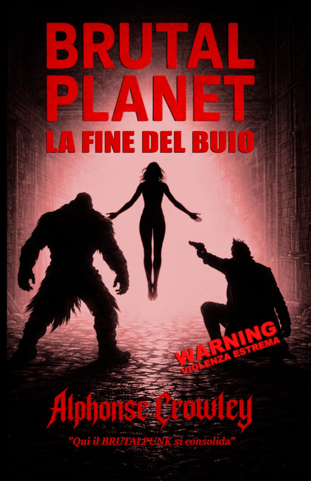 Brutal Planet: La Fine del Buio: Qui il BRUTALPUNK si consolida (Brutal Planet: La Trilogia del Buio)