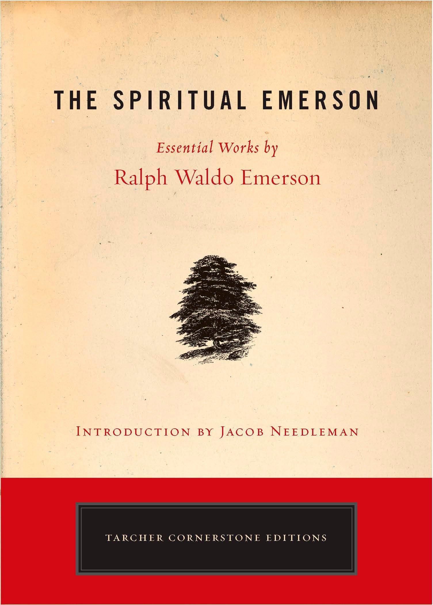 The Spiritual Emerson: Essential Works by Ralph Waldo Emerson (Cornerstone Editions)