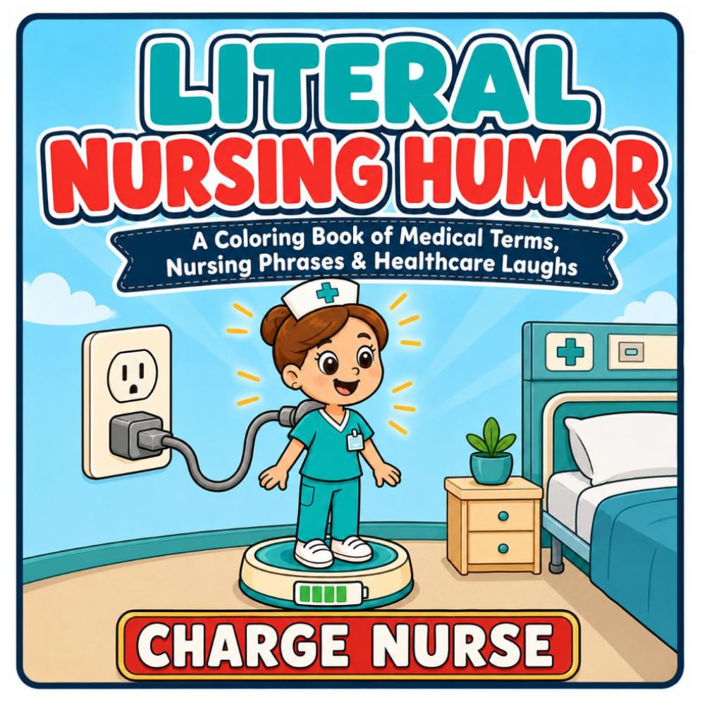 Literal Nursing Humor Coloring Book: Funny Medical Terms, Nursing Phrases And Healthcare Laughs