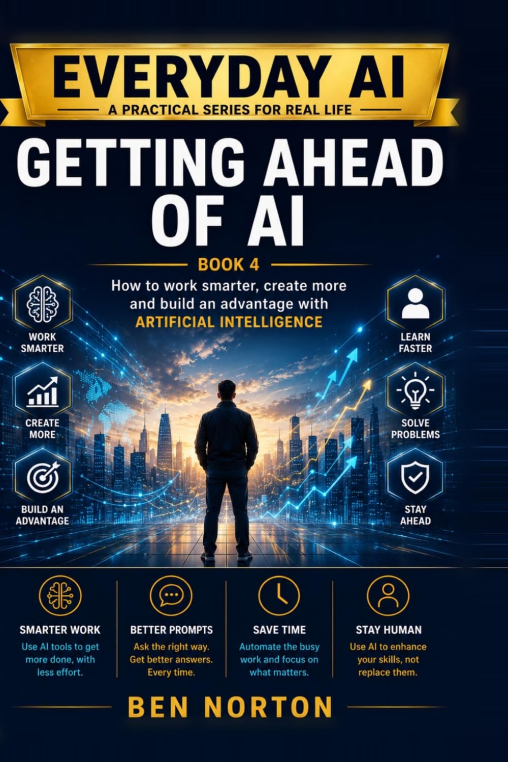 Getting Ahead of AI: How to Work Smarter, Create More and Build an Advantage with Artificial Intelligence (Every Day AI)
