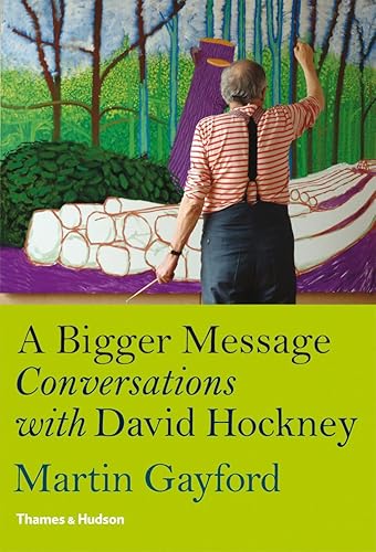 A Bigger Message: Conversations with David Hockney