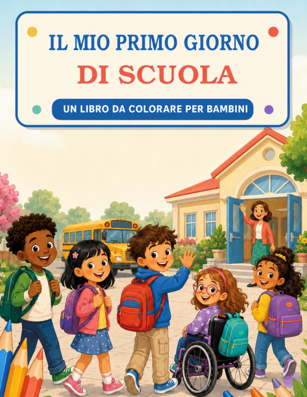 Il mio primo giorno di scuola: Un libro da colorare per bambini (Piccoli Mondi da Colorare)