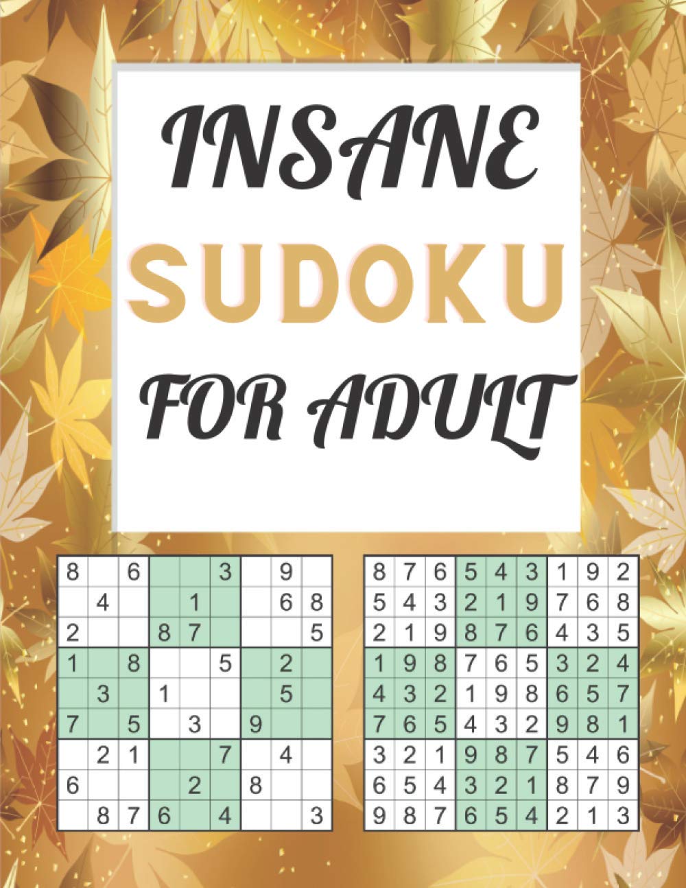 INSANE SUDOKU FOR ADULT: Logical Thinking Brain Game book and challenging puzzles