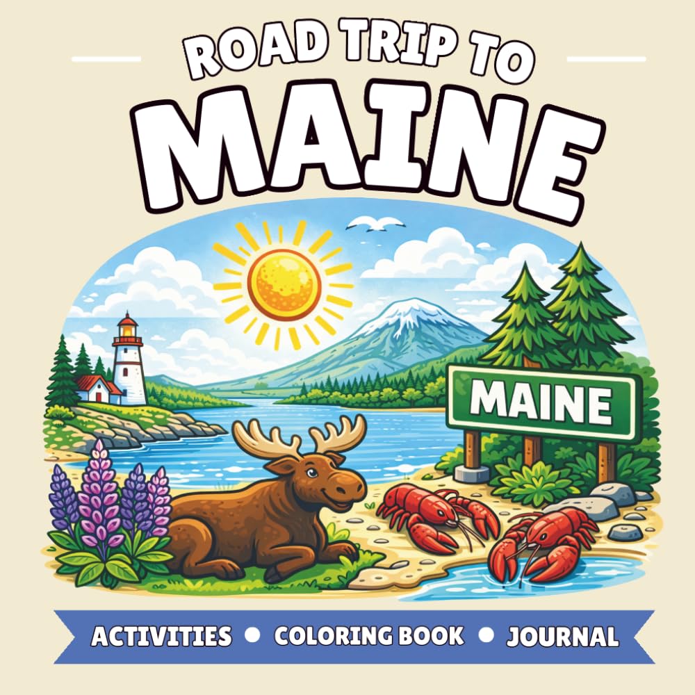Maine Road Trip Activity Book for Kids (Ages 4–10): 100+ Pages of Coloring, Games, Mazes & Travel Journal