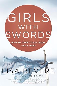 Girls with Swords How to Carry Your Cross Like a Hero