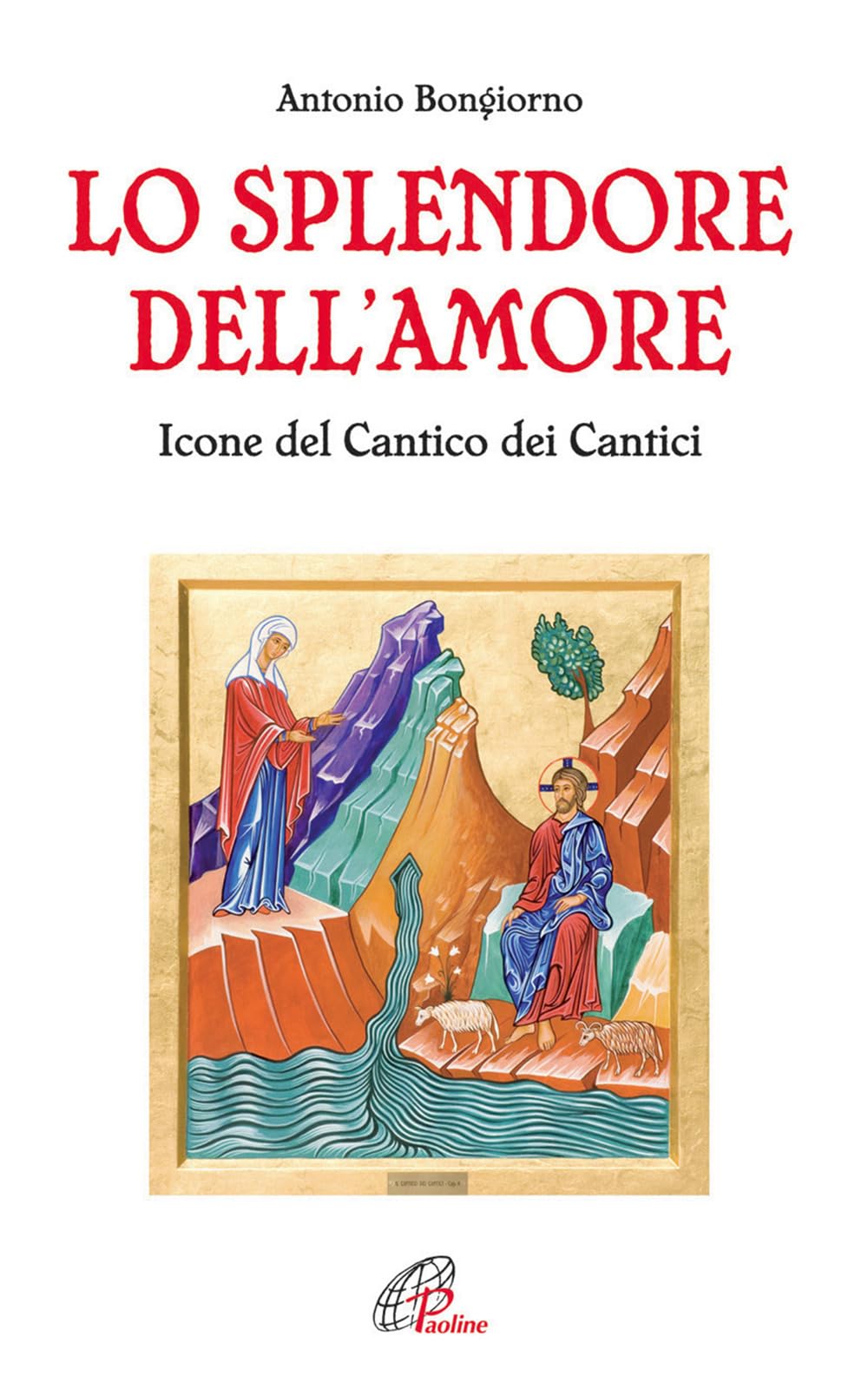 Lo Splendore Dell'amore. Le Icone Del Cantico Dei Cantici. Ediz. Illustrata - 4