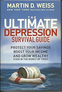 The Ultimate Depression Survival Guide: Protect Your Savings, Boost Your Income, and Grow Wealthy Even in the Worst of Times