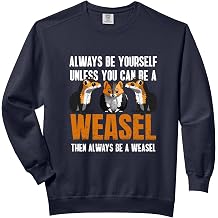 Always Be Yourself Unless You Can Be A Weasel Comfort Colors Adult Sweatshirt