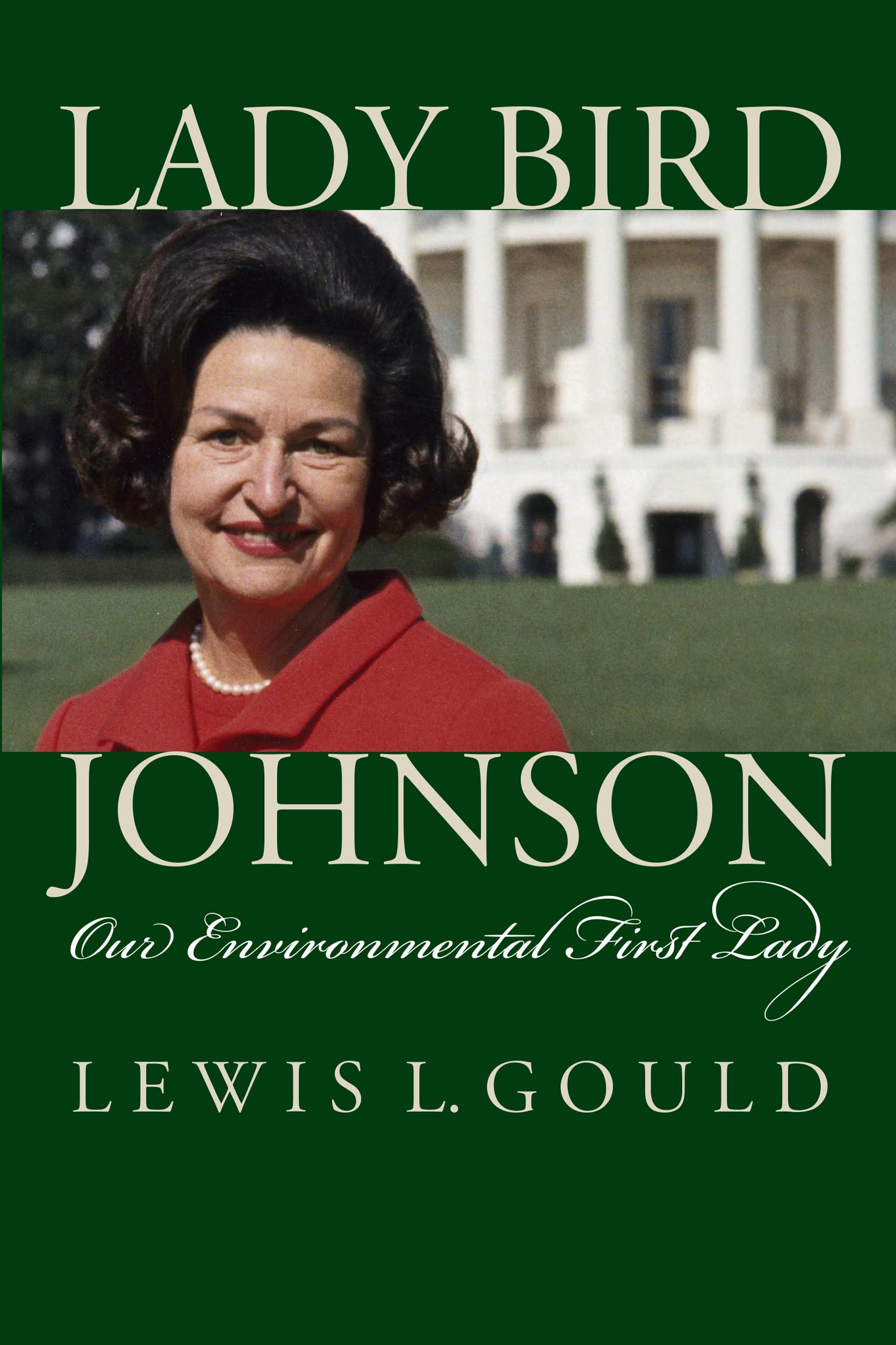Lady Bird Johnson: Our Environmental First Lady (Modern First Ladies)