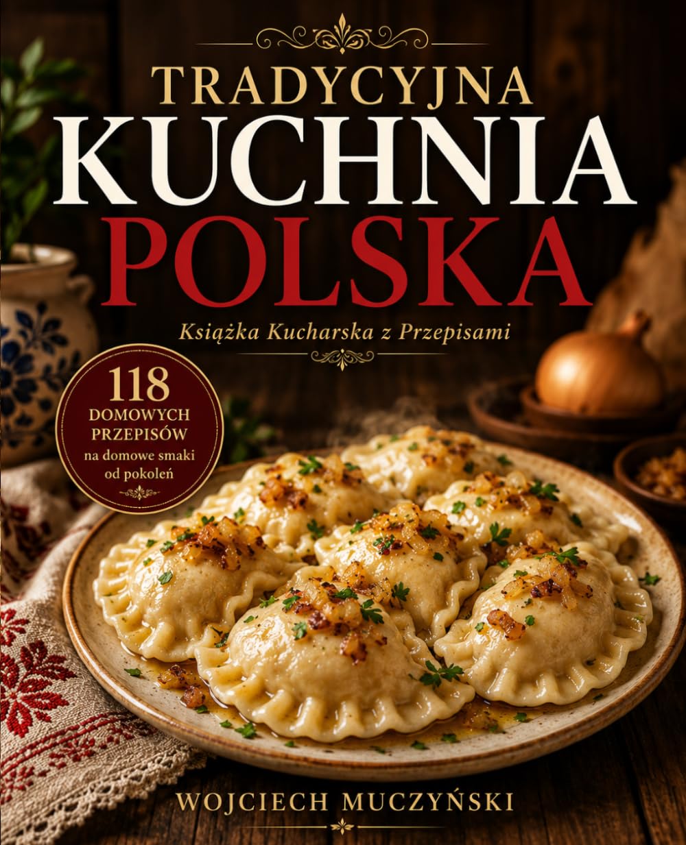 Tradycyjna Kuchnia Polska: Książka Kucharska z Przepisami