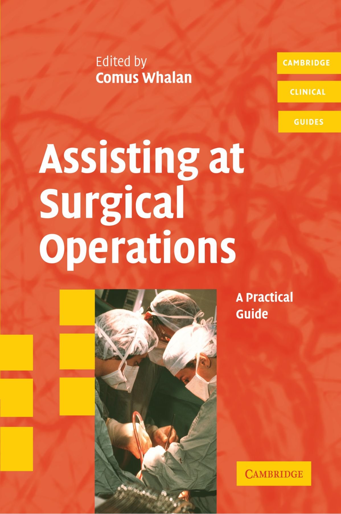 Assisting at Surgical Operations: A Practical Guide (Cambridge Clinical Guides)