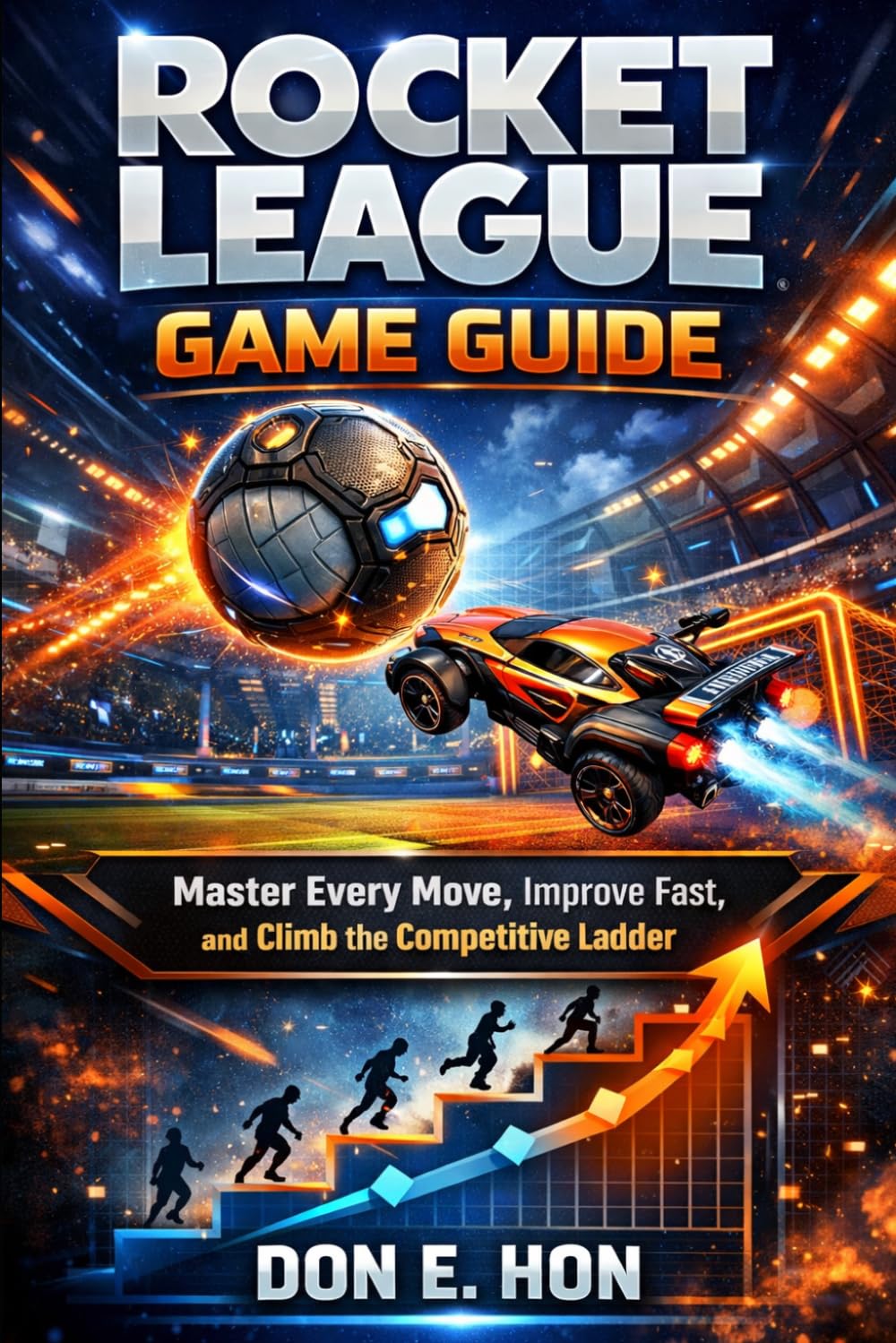 Rocket League Game Guide: Master Every Move, Improve Fast, and Climb the Competitive Ladder