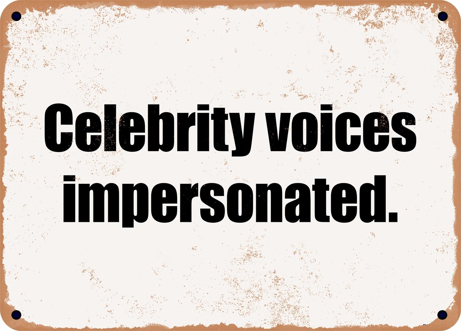 Miaomansenstore Metal Sign - Celebrity Voices Impersonated Home Decor