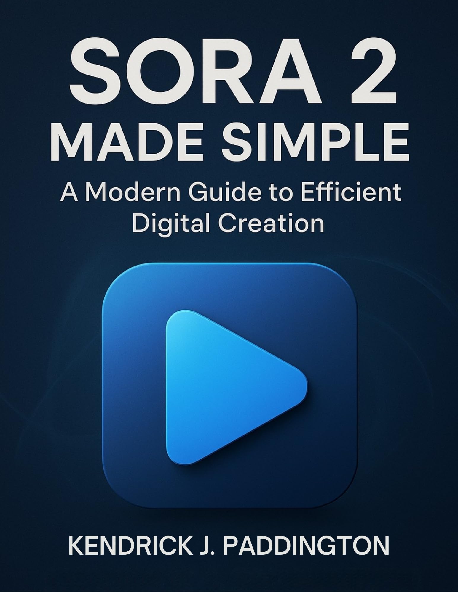 Sora 2 Made Simple: A Modern Guide to Efficient Digital Creation