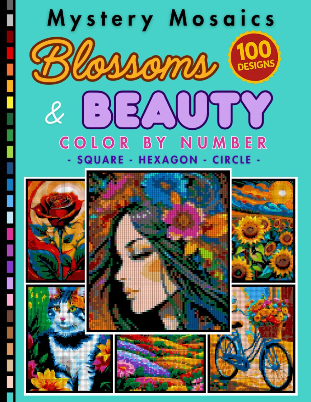 Blossoms and Beauty Mystery Mosaic Color by Number for Adults: Relaxing Flower Coloring Book with 100+ Beautiful Floral Designs