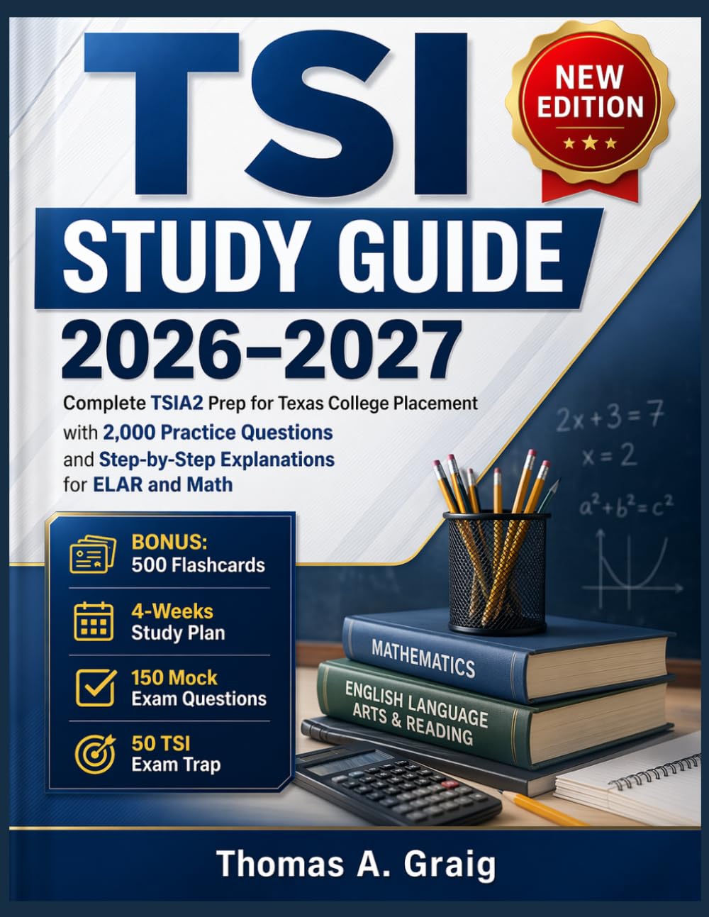 TSI STUDY GUIDE 2026–2027: Complete TSIA2 Prep for Texas College Placement with 2,000 Practice Questions and Step-by-Step Explanations for ELAR and Math