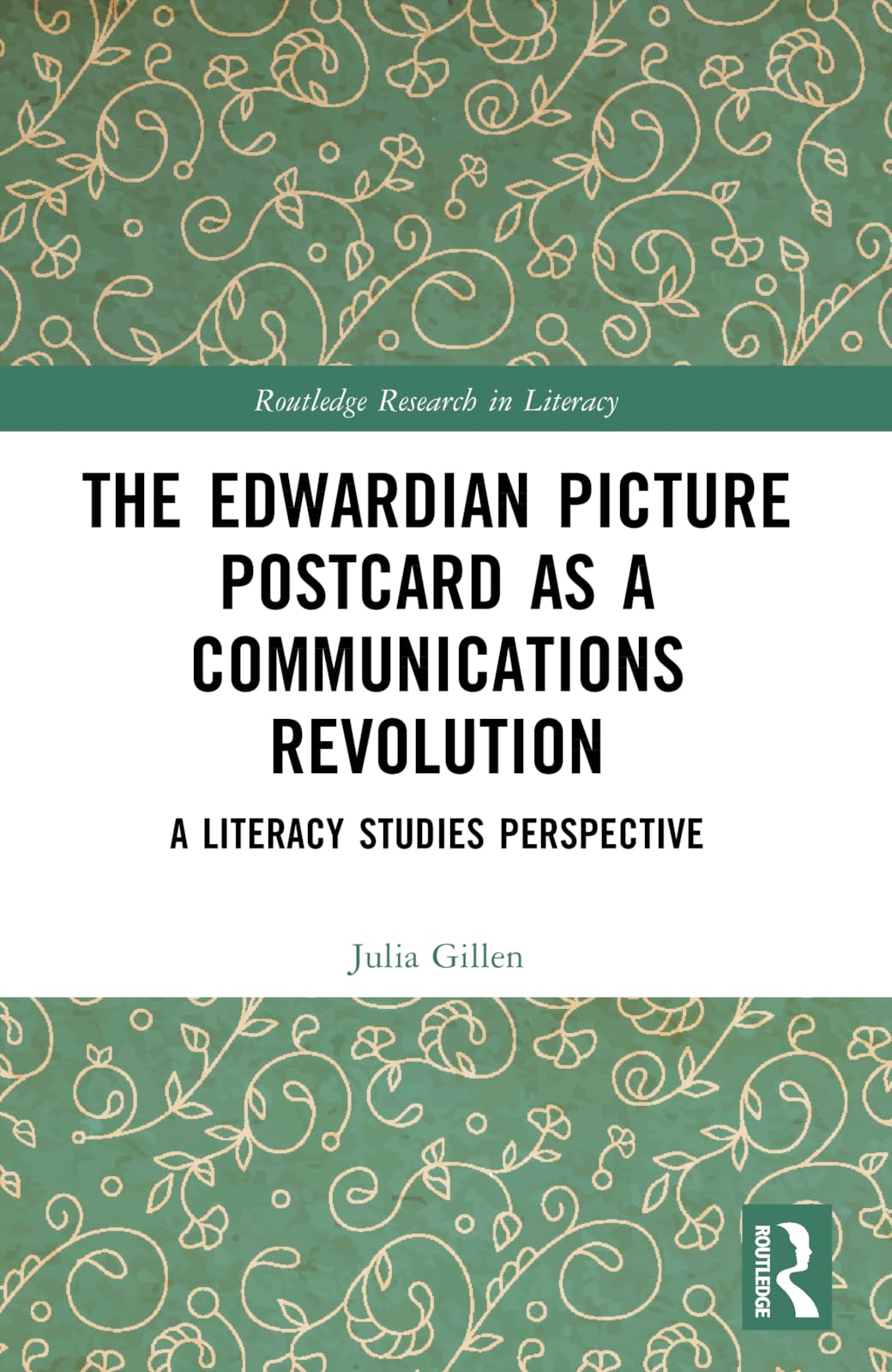 The Edwardian Picture Postcard as a Communications Revolution: A Literacy Studies Perspective (Routledge Research in Literacy)