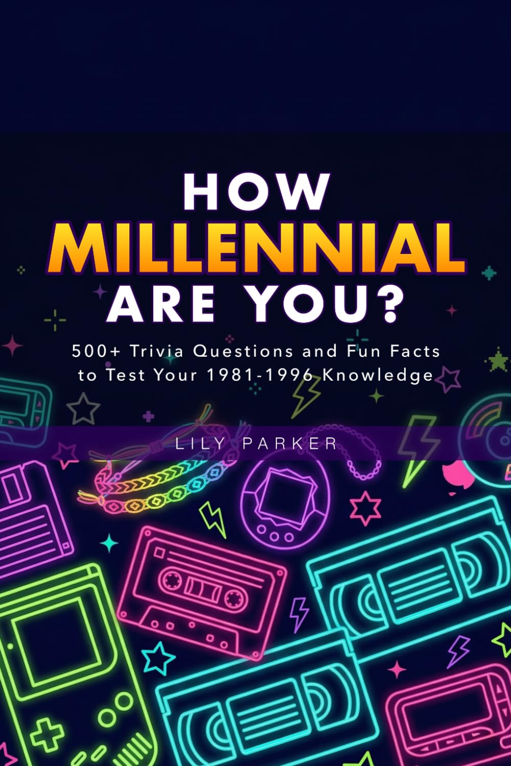 How Millennial Are You?: 500+ Trivia Questions and Fun Facts to Test Your 1981-1996 Knowledge