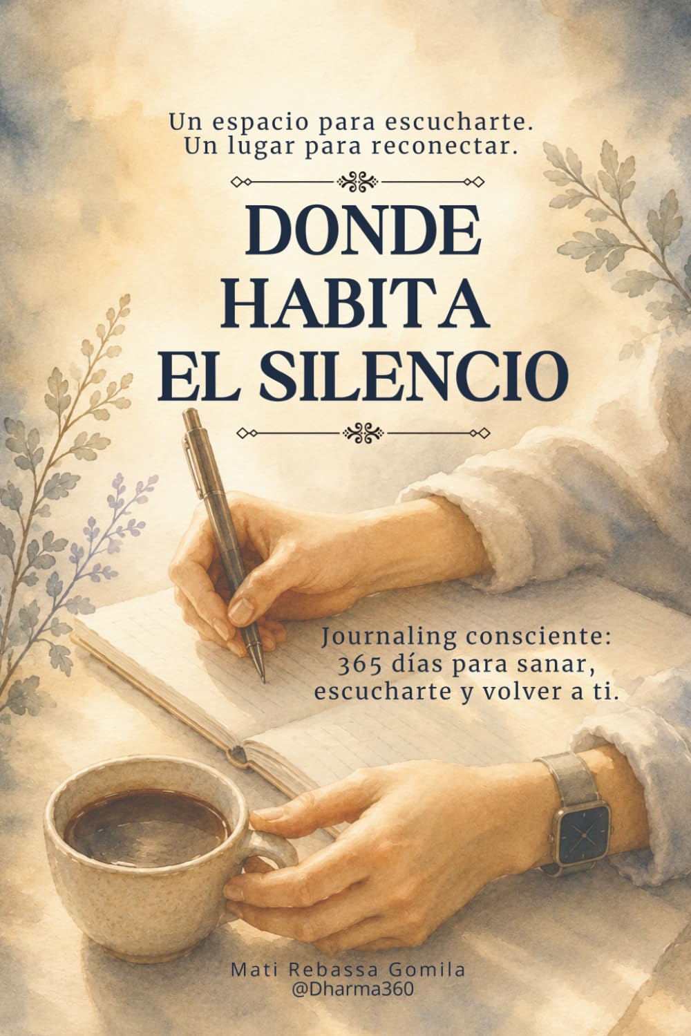 Donde habita el silencio: Journaling consciente: 365 días para sanar, escucharte y volver a ti