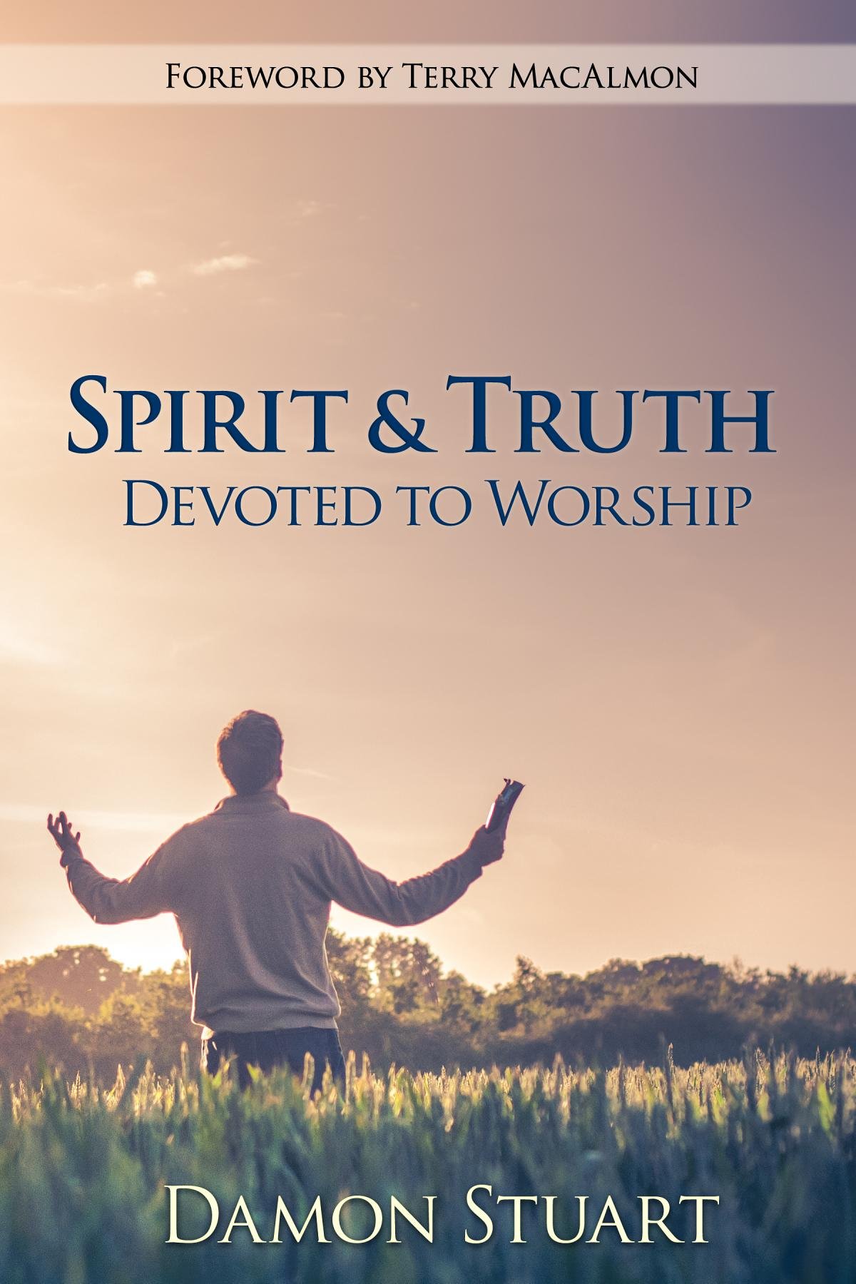 Spirit & Truth: Devoted to Worship