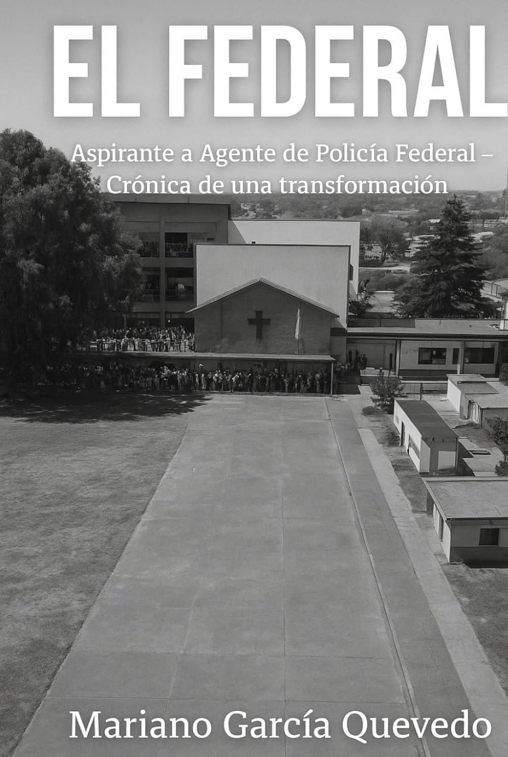 EL FEDERAL: Aspirante a Agente de Policía Federal - Crónica de una transformación